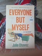 Everyone But Myself: A Memoir – Paperback By Chavez, Julie -VERY GOOD
