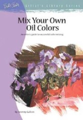 Mix Your Own Oil Colors (Artist’s Library Series) – Paperback – GOOD