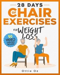 28 Days of Chair Exercises For Weight Los…, Oz, Ottie