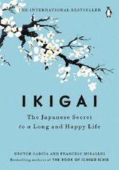 Ikigai: The Japanese Secret to a Long and Happy Life – Paperback
