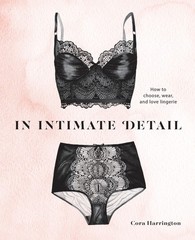 In Intimate Detail: How to Choose, Wear, and Love Lingerie – hardcover Harri…