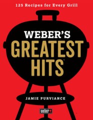 Weber’s Greatest Hits: 125 Classic Recipes for Every Grill – Paperback – GOOD