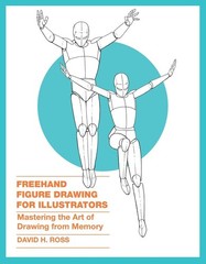 Freehand Figure Drawing for Illustrators: Mastering the Art of Drawing from …