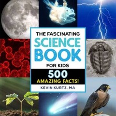 The Fascinating Science Book for Kids: 500 Amazing Facts – VERY GOOD