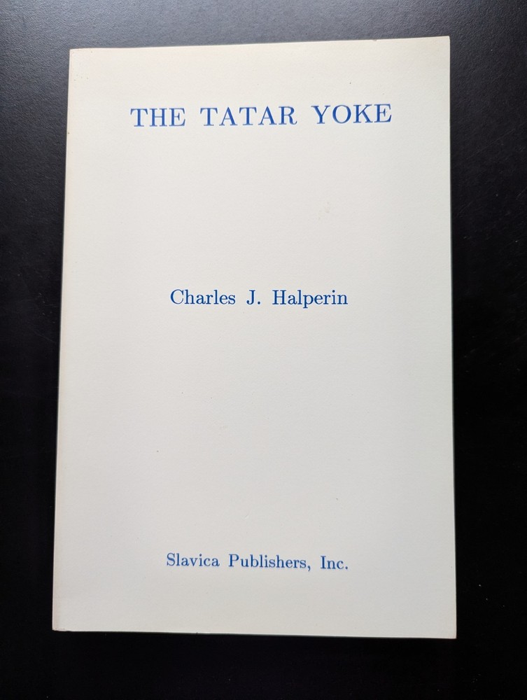 1986 The Tatar Yoke Charles J. Halperin Classic History Fascinating Edition
