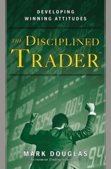 The Disciplined Trader: Developing Winning Attitudes by Mark Douglas: New