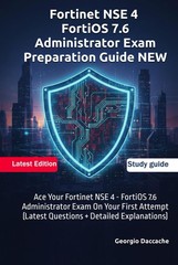 Fortinet NSE 4 – FortiOS 7.6 Administrator Exam Preparation Guide – by Daccache