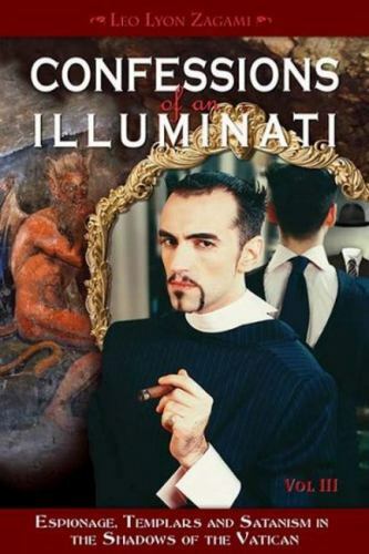 Confessions of an Illuminati : Espionage, Templars and Satanism in the Shadow…