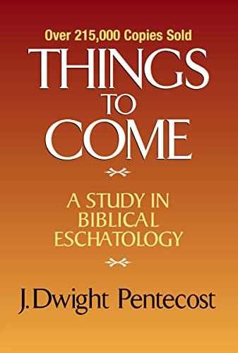 Things to Come: A Study in – Hardcover, by Pentecost J. Dwight – Very Good b
