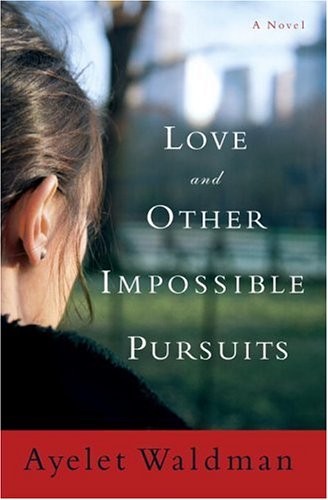 Love and Other Impossible Pursuits by Waldman, Ayelet