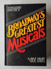 Illustrated Revised Edition to Broadway’s Greatest Musicals Abe Laufe Hardcover