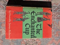 The Enchanted Cup by Dorothy Roberts 1st Edition 1953 Hardcover