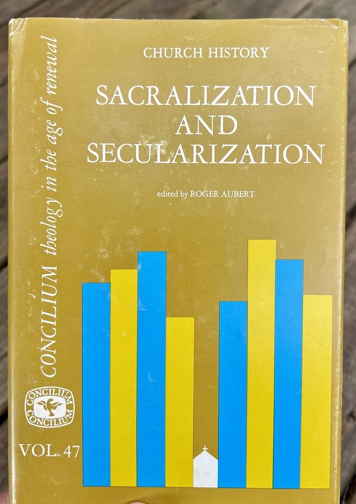 Sacralization Secularization 1969 Church History CONCILIUM Vol. 47 Paulist Press