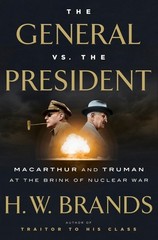 The General vs. the President: MacArthur and Truman at the Brink of Nuclear …