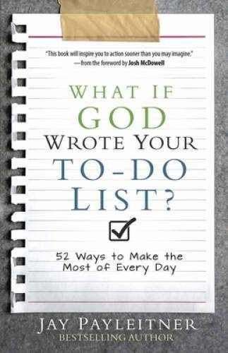 What If God Wrote Your To-Do List?: 52 Ways to Make the Most – VERY GOOD