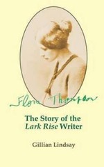 Flora Thompson: The Story of the Lark Rise Writer – Paperback – GOOD