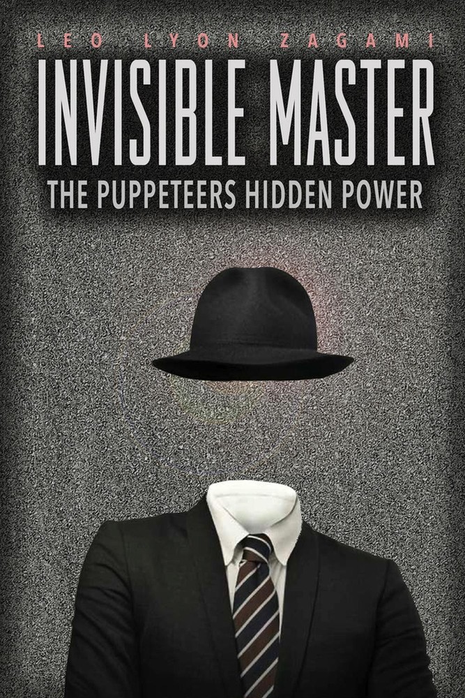 The Invisible Master: Secret Chiefs, Unknown Superiors, and the Puppet Masters W