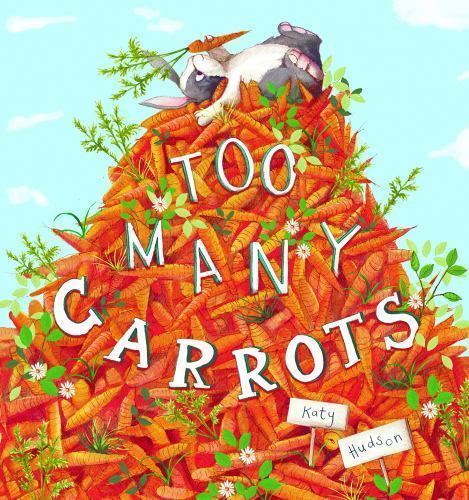 Too Many Carrots by Hudson, Katy