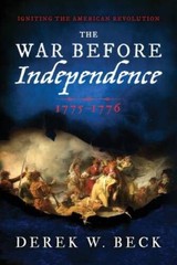 The War Before Independence: 1775-1776 – Paperback By Beck, Derek W – VERY GOOD