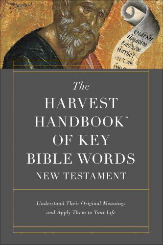 The Harvest Handbook of Key Bible Words New Testament: Understand Their…
