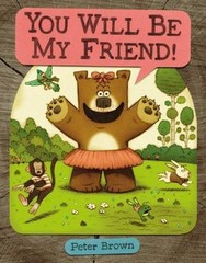 YOU WILL BE MY FRIEND!; Starring Lucille – Peter Brown, 9780316070300, hardcover