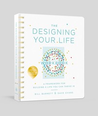 The Designing Your Life Workbook: A Framework for Building a Life You Can Th…