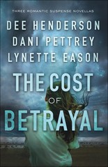 The Cost of Betrayal: Romantic Suspense Christian Fiction Novella Collection