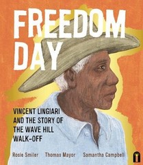 Freedom Day: Vincent Lingiari and the Story of the Wave Hill Walk-Off: Vincent