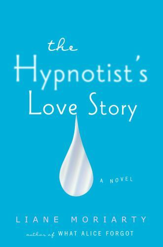 The Hypnotist’s Love Story by Moriarty, Liane