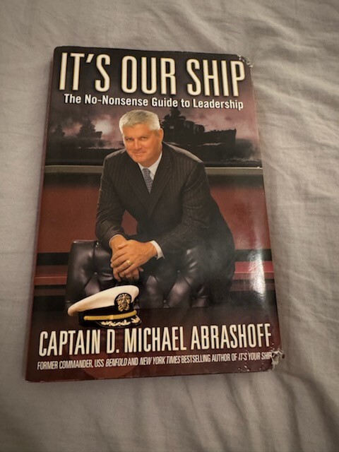 It’s Our Ship -The No Nonsense Guide to Leadership -Captain D. Michael Abrashoff