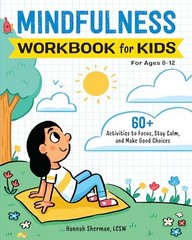 Mindfulness Workbook for Kids: 60+ Activities to Focus, Stay Calm, and Make …