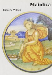 Maiolica: Italian Renaissance Ceramics in the Ashmolean Museum (
