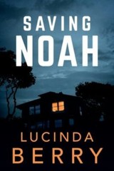 Saving Noah by Lucinda Berry (2017, Trade Paperback)