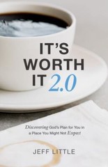 It’s Worth It 2.0: Discovering God’s- 9781954961067, Jeff Little, paperback, new