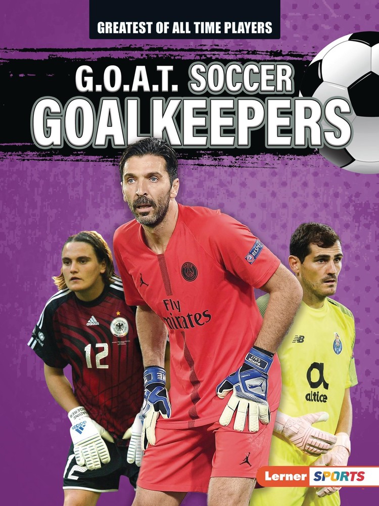G.O.A.T. Soccer Goalkeepers (Greatest of All Time Players (Lerner ™ Sports…