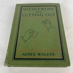 Manual of Needlework & Cutting Out – Agnes Walker – HC – Seventh Edition – 1911