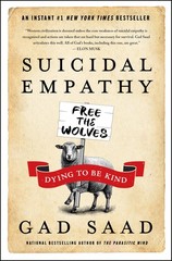 Suicidal Empathy: Dying to Be Kind by Gad Saad