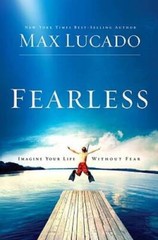Fearless: Imagine Your Life Without Fear – Hardcover By Lucado, Max – GOOD