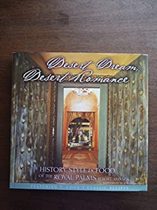 Desert Dream, Desert Romance : The History, Style and Food of the