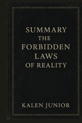 SUMMARY, the FORBIDDEN LAWS of REALITY