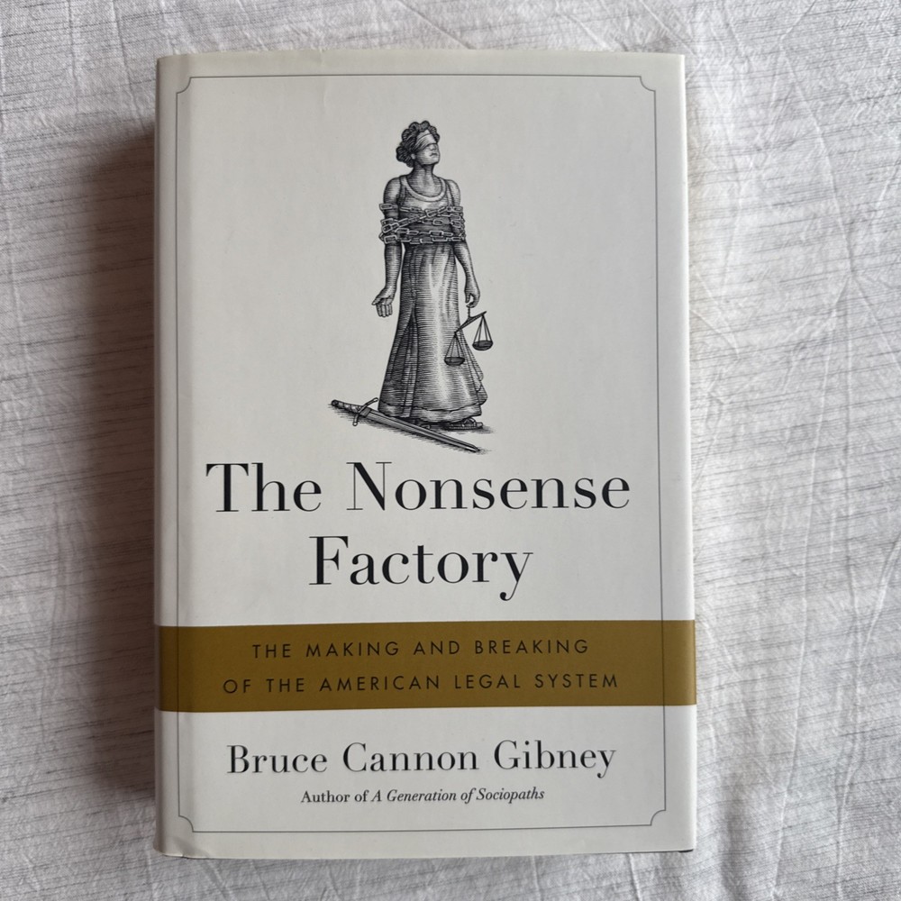 Nonsense Factory : The Legal System by Bruce Cannon Gibney (2019, Hardcover)