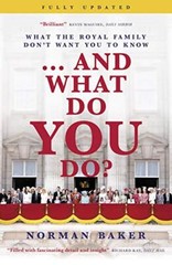 …And What Do You Do?: What the royal family don’t want you to