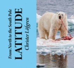 From the North to the South Pole – Latitude by Lofgren, Christer, paperback, Ne