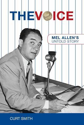 The Voice: Mel Allen’s Untold Story Smith, Curt hardcover Used – Very Good