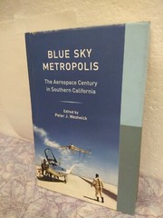 Blue Sky Metropolis : The Aerospace Century in Southern California (NoDust)