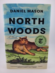North Woods: A Novel By Daniel Mason (Hardcover)
