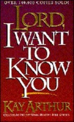 Lord, I Want to Know You : A Devotional Study on the Names of God by Kay …