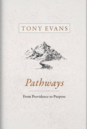 Pathways: From Providence to Purpose – Hardcover By Evans, Tony – VERY GOOD
