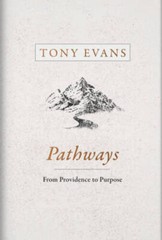 Pathways: From Providence to Purpose – Hardcover By Evans, Tony – VERY GOOD