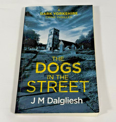 The Dogs in the Street Book 3 J.M. Dalgliesh Dark Yorkshire PB